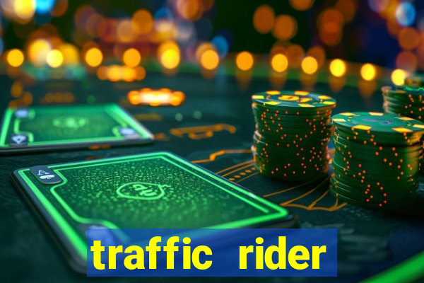 traffic rider dinheiro infinito
